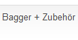 Bagger + Zubehr